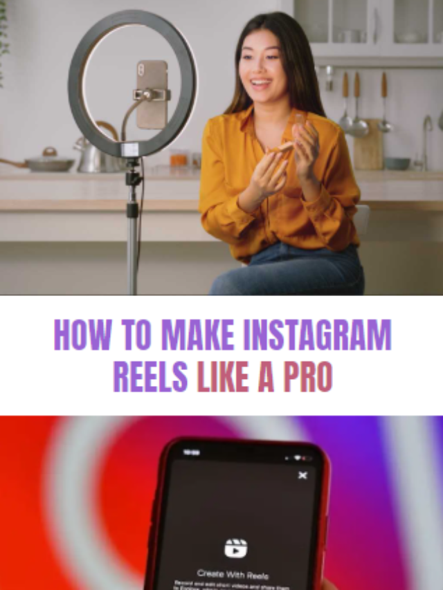 HOW TO MAKE INSTAGRAM REELS LIKE A PRO