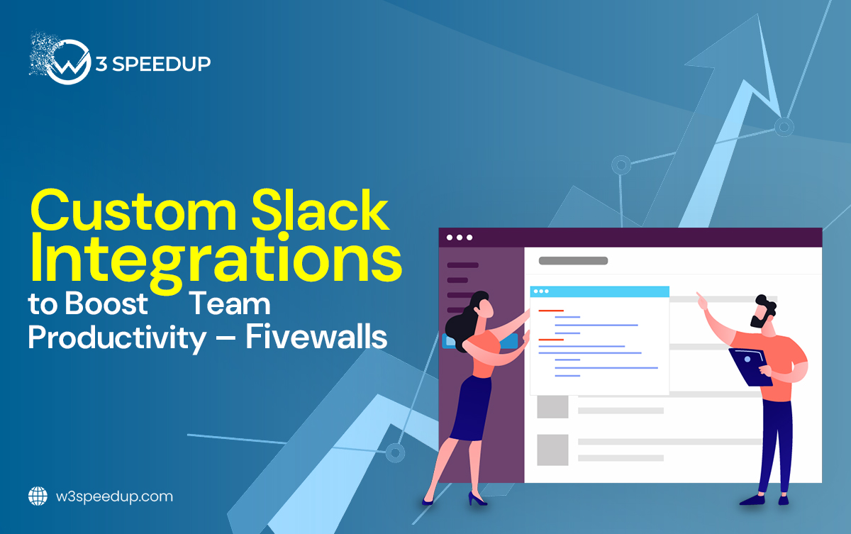 Custom Slack Integrations to Boost Team Productivity | W3speedup