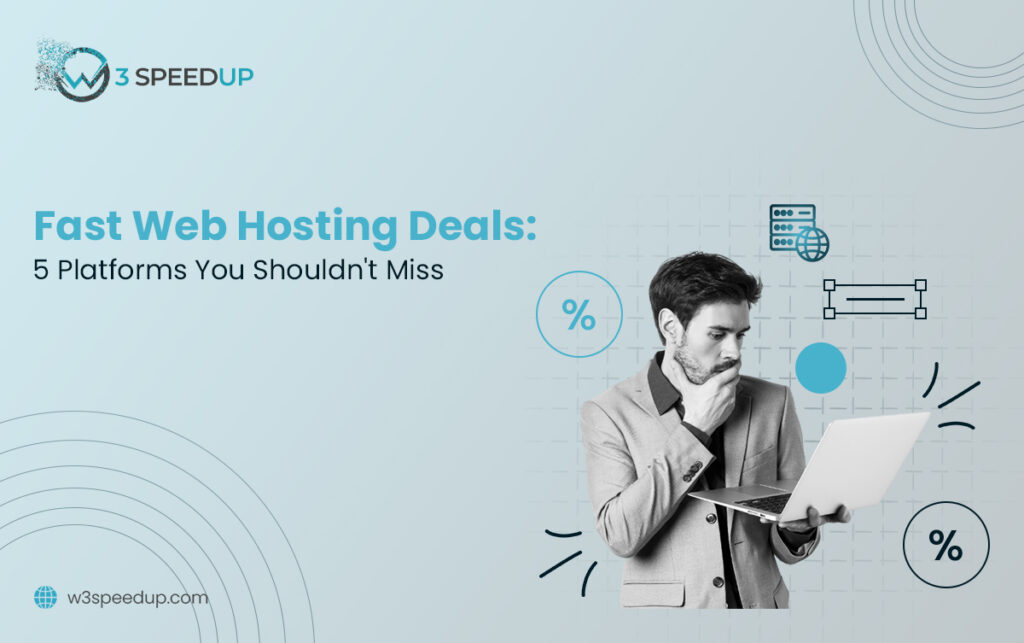 Fast Web Hosting Deals 5 Platforms You Should not Miss