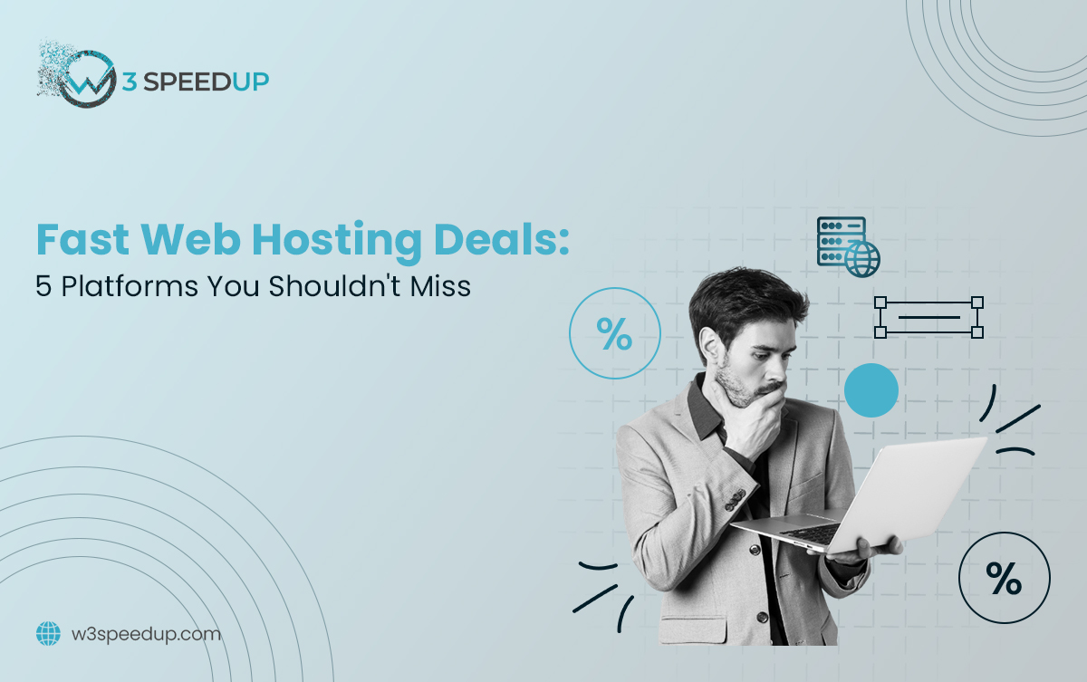 Fast Web Hosting Deals 5 Platforms You Should not Miss