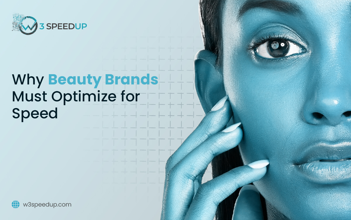 Improving Loading Speed Why Beauty Sites Cannot Ignore It - W3Speedup