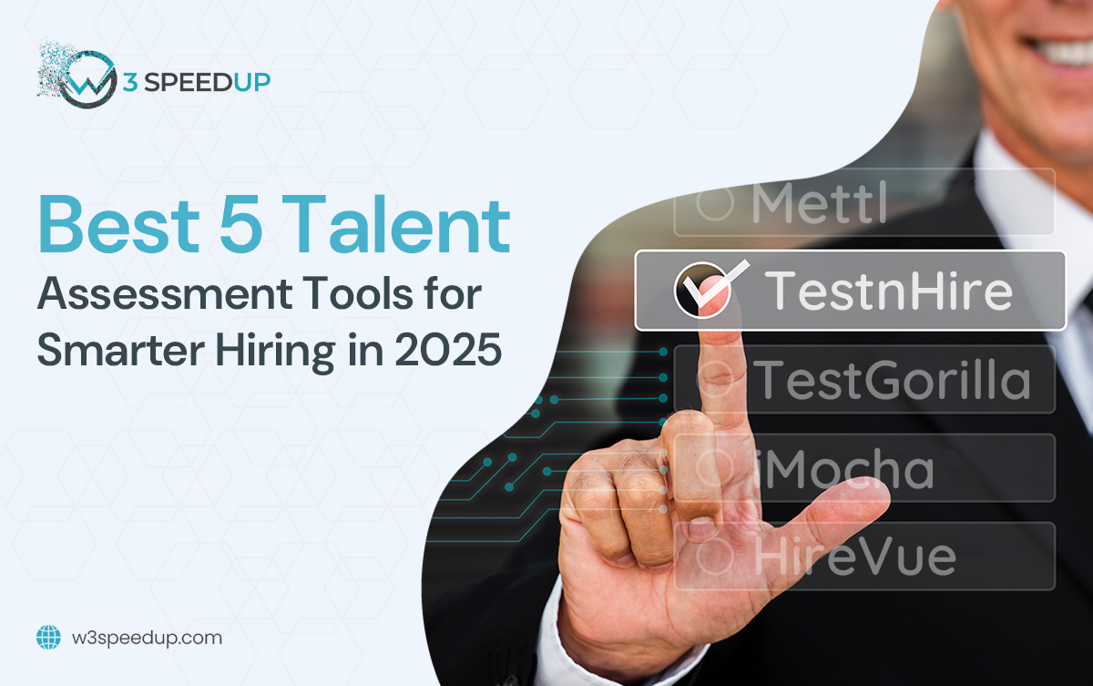 Top 5 Talent Assessment Tools That Make Hiring Easy and Smart - W3Speedup