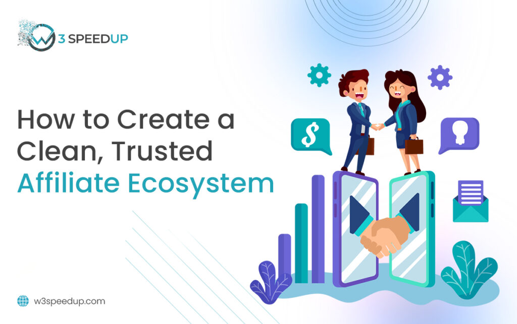 How to Create a Clean, Trusted Affiliate Ecosystem - W3Speedup